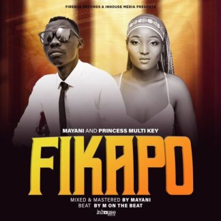 Fikapo - Mayani Musik ft Princess Multkey